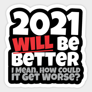 2021 Will Be Better Sticker